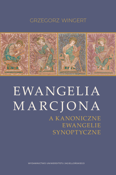 Könyv Ewangelia Marcjona a kanoniczne ewangelie synoptyczne. Nowa próba rozwiązania problemu zależności Grzegorz Wingert
