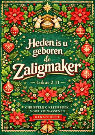 Buch Kerst Kleurboek voor Christenen - Heden Is U Geboren de Zaligmaker Chistelijke Boeken Shop