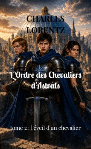 Book L'Ordre des Chevaliers d'Astrals Charles Lorentz