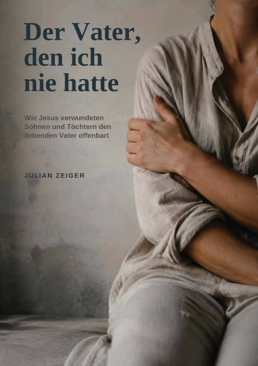 Buch Der Vater, den ich nie hatte Julian Zeiger