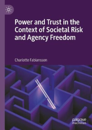 Buch Power and Trust in the Context of Societal Risk and Agency Freedom Charlotte Fabiansson