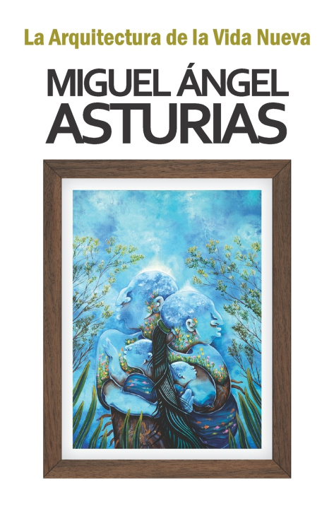 Buch La arquitectura de la vida nueva Miguel Ángel Asturias