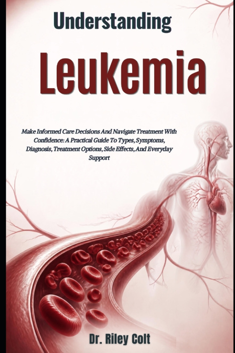 Carte Understanding Leukemia Dr. Riley Colt