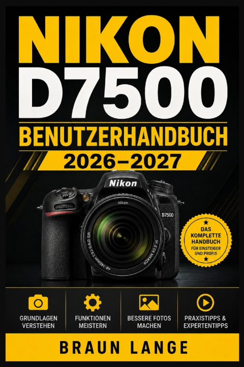 Buch NIKON D7500 BENUTZERHANDBUCH 2026-2027 Braun Lange