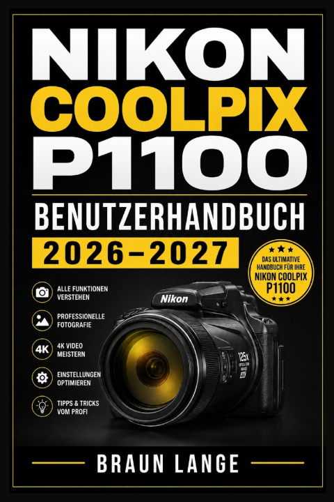 Buch NIKON COOLPIX P1100 BENUTZERHANDBUCH 2026-2027 Braun Lange