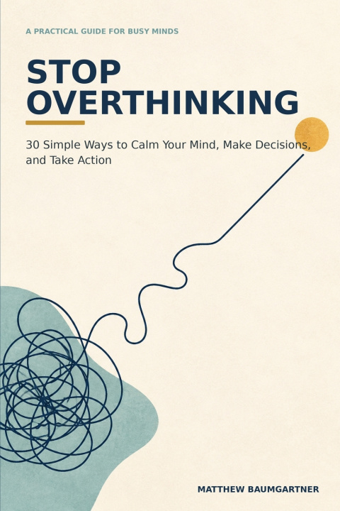 Buch Stop Overthinking Matthew Baumgartner