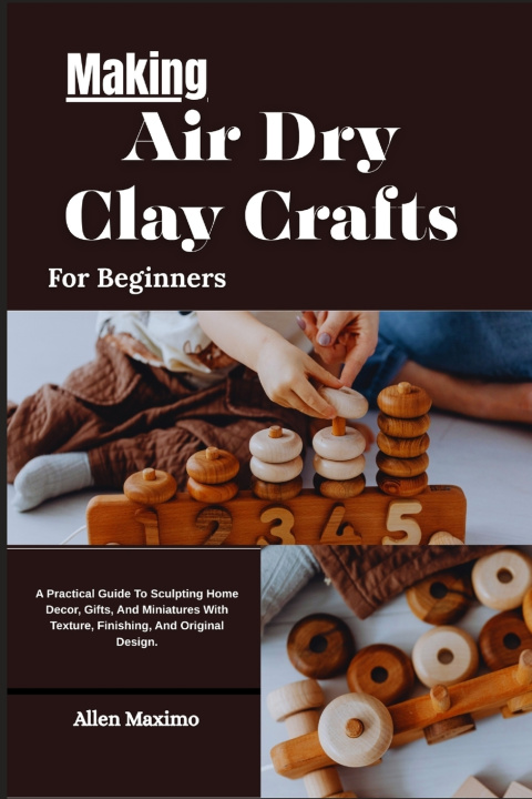 Buch Making Air Dry Clay Crafts For Beginners Allen Maximo