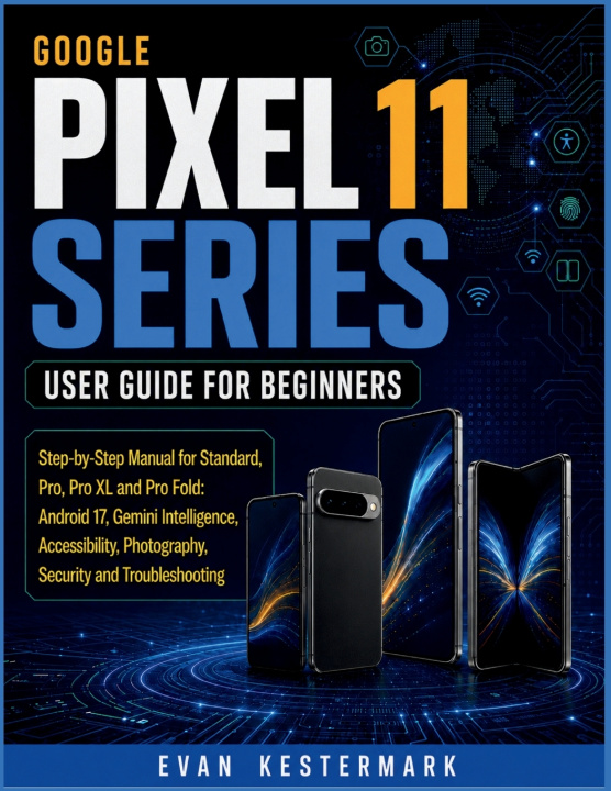 Buch Google Pixel 11 Series User Guide for Seniors Evan Kestermark