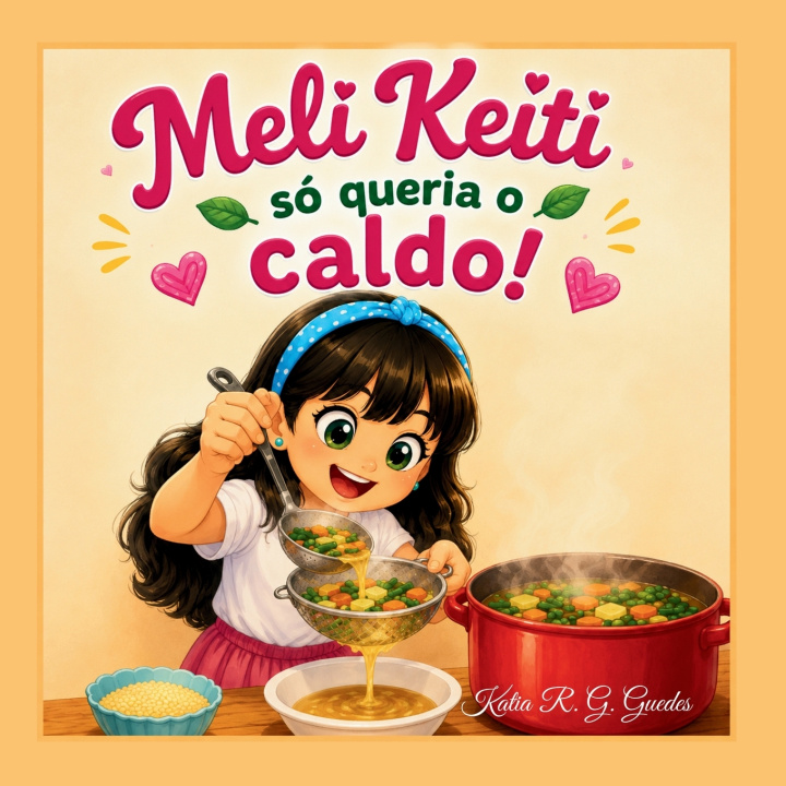 Buch Meli Keiti Só Queria o Caldo! Katia Regina Gonçalves Guedes