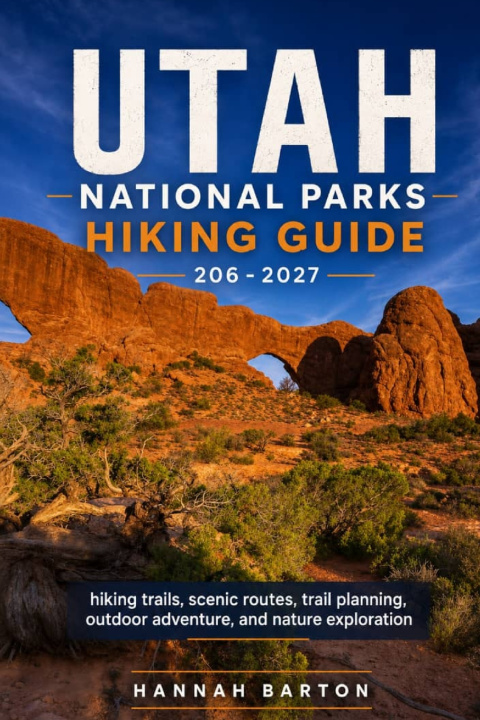 Buch UTAH NATIONAL PARKS HIKING GUIDE 2026-2027 Hannah Barton
