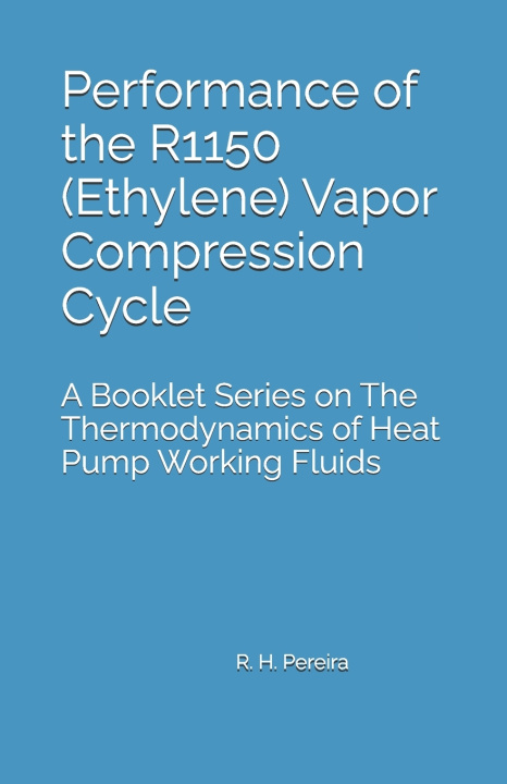 Buch Performance of the R1150 (Ethylene) Vapor Compression Cycle Ricardo Hernandez Pereira
