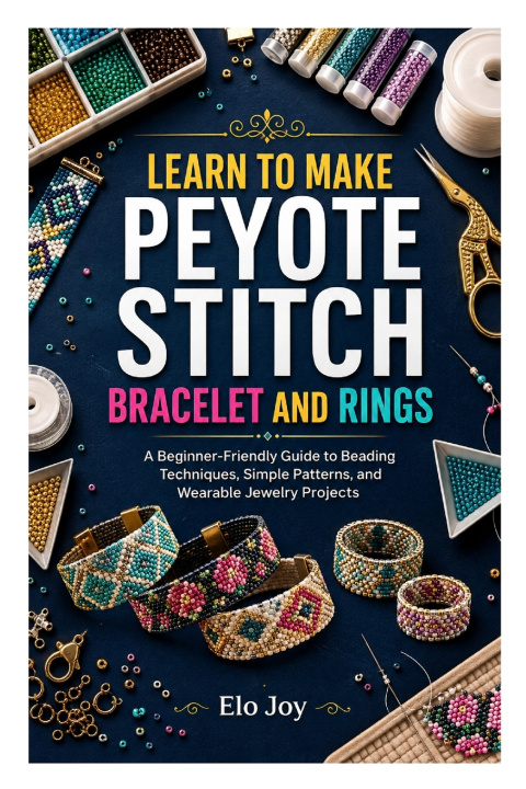 Buch LEARN TO MAKE PEYOTE STITCH BRACELET AND RINGS Elo Joy