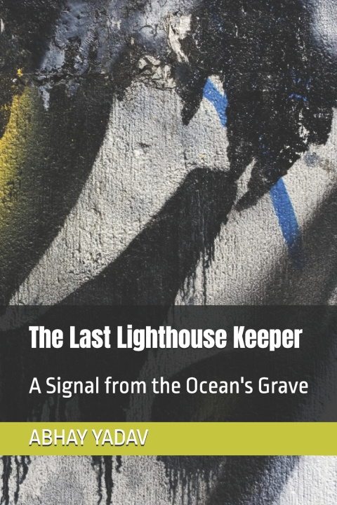 Книга The Last Lighthouse Keeper ABHAY PRATAP YADAV