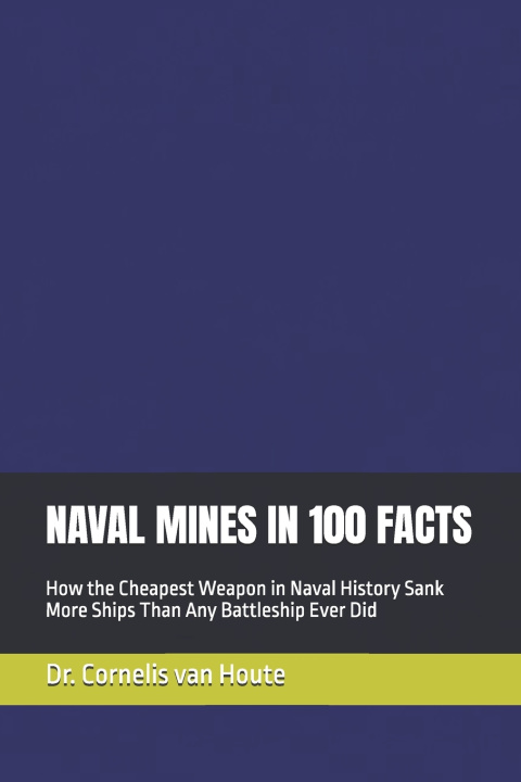Knjiga NAVAL MINES IN 100 FACTS Cornelis van Houte