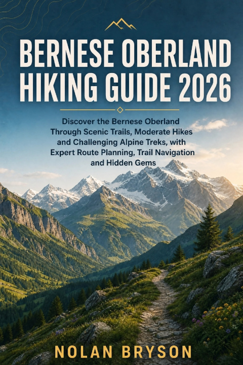 Buch BERNESE OBERLAND HIKING GUIDE 2026 NOLAN BRYSON