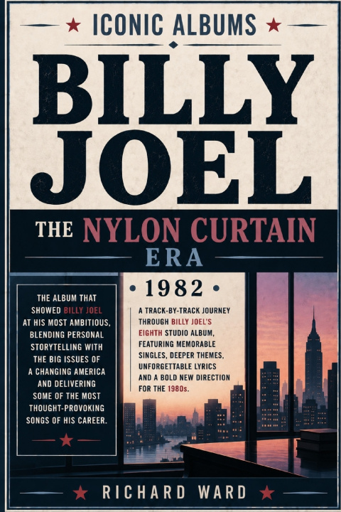 Kniha Iconic Albums Billy Joel The Nylon Curtain Era (1982) Richard Ward