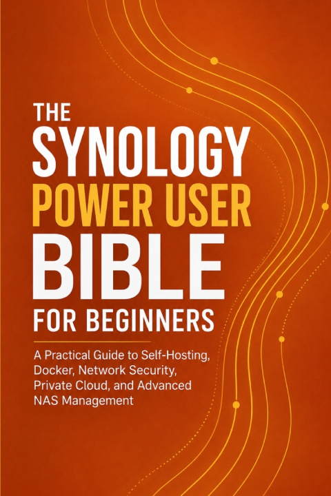 Kniha THE SYNOLOGY POWER USER BIBLE FOR BEGINNERS Ray Walker