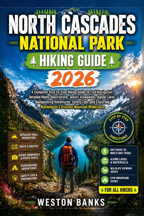 Buch North Cascades National Park HIKING GUIDE 2026 WESTON BANKS