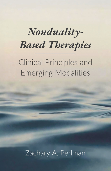 Carte Nonduality-Based Therapies Zachary A. Perlman