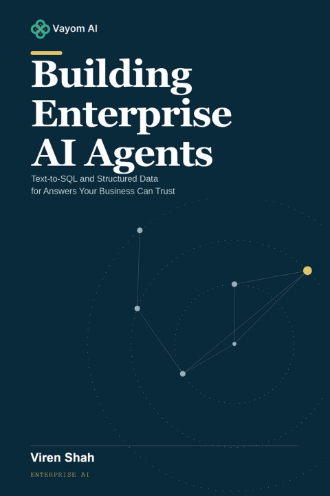 Buch Building Enterprise AI Agents - Text-to-SQL and Structured Data for Answers Your Business Can Trust Viren Shah