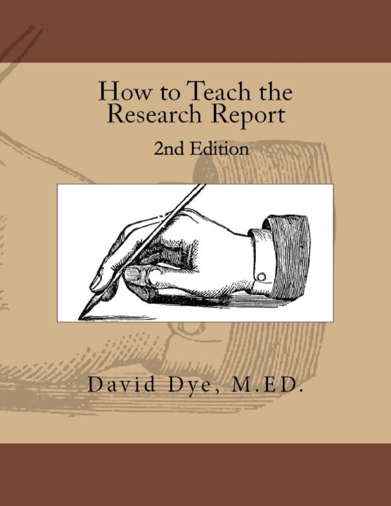 Könyv How to Teach the Research Report David S Dye M.Ed.