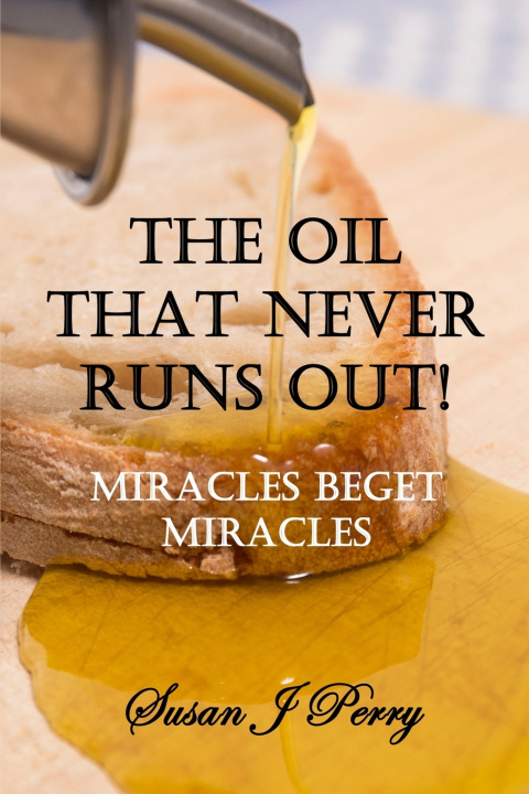 Buch The Oil That Never Runs Out! Susan J Perry