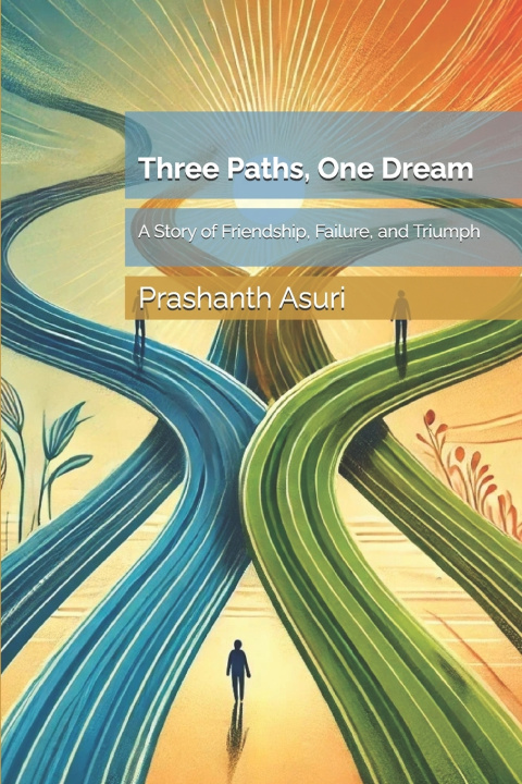 Книга Three Paths, One Dream Prashanth Asuri