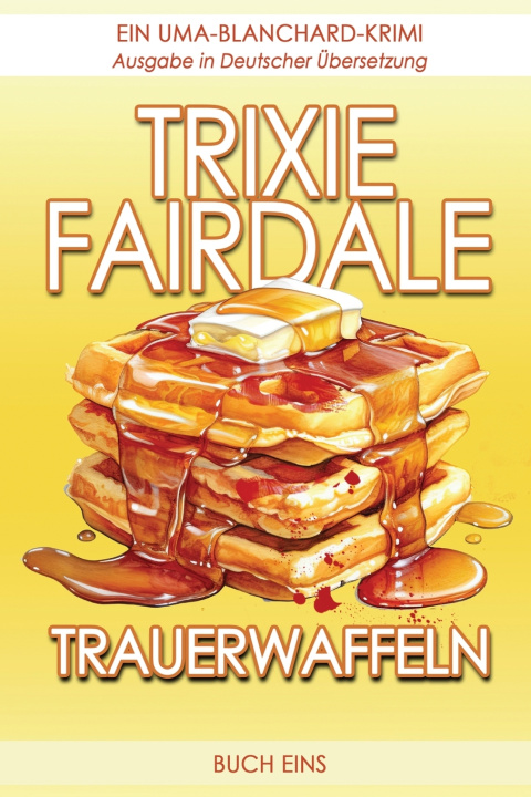 Könyv Trauerwaffeln Trixie Fairdale