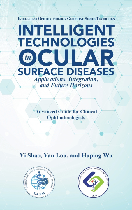 Buch Intelligent Technologies in Ocular Surface Diseases Applications, Integration, and Future Horizons Yi Shao
