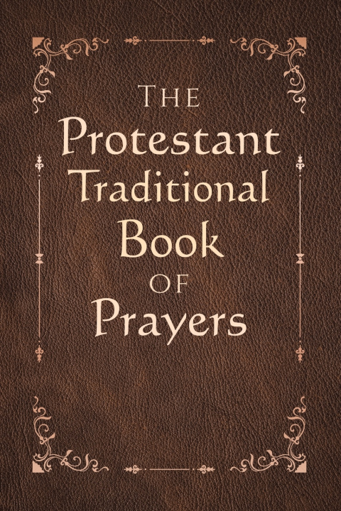Kniha The Protestant Traditional Book of Prayers Elizabeth Anne McAlister