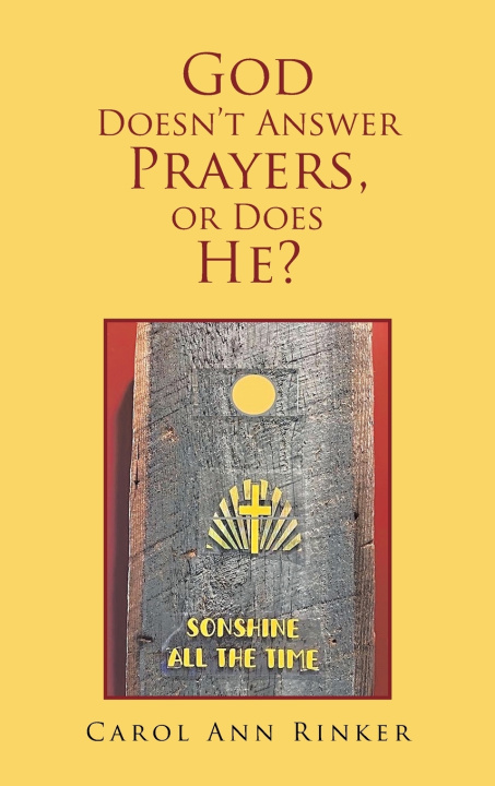 Book God Doesn't Answer Prayers, or Does He? Carol Ann Rinker