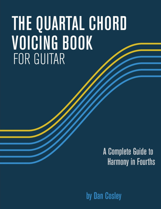 Könyv The Quartal Chord Voicing Book for Guitar Dan Cosley
