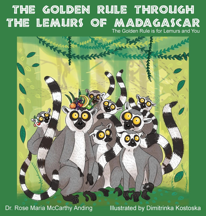 Könyv The Golden Rule Through the Lemurs of Madagascar Dr. Rose Maria McCarthy Anding