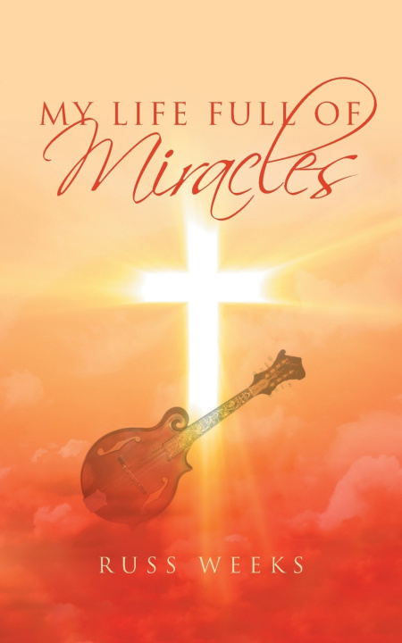 Knjiga My Life Full of Miracles Russ Weeks
