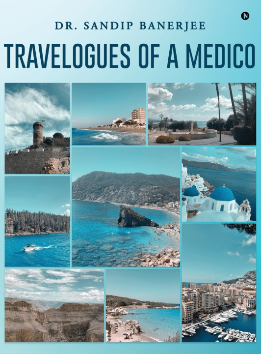 Kniha Travelogues of a Medico Dr. Sandip Banerjee