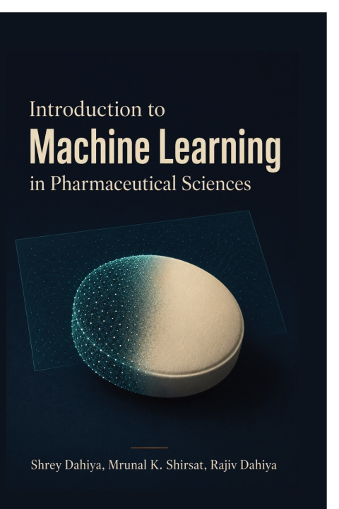 Buch Introduction to Machine Learning in Pharmaceutical Sciences Shrey Dahiya