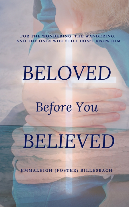 Книга Beloved Before You Believed Emmaleigh (Foster) Billesbach