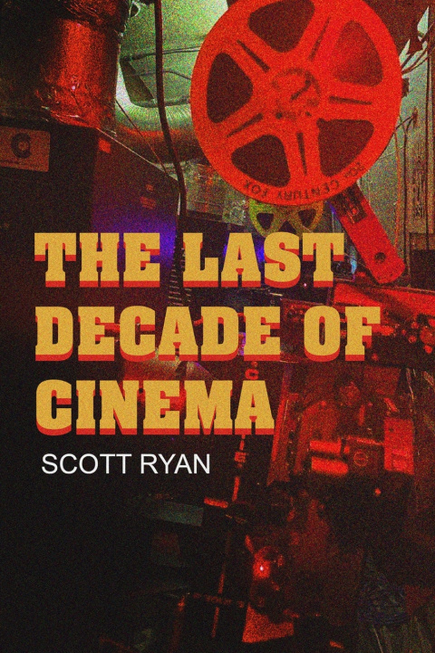 Buch The Last Decade of Cinema Scott Ryan
