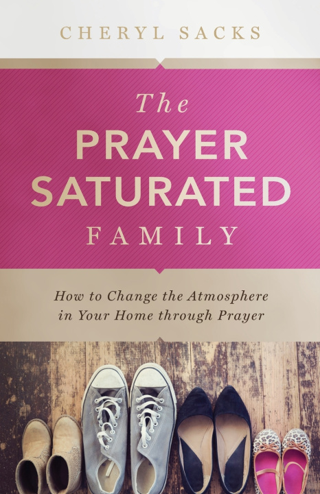 Buch The Prayer Saturated Family Cheryl Sacks