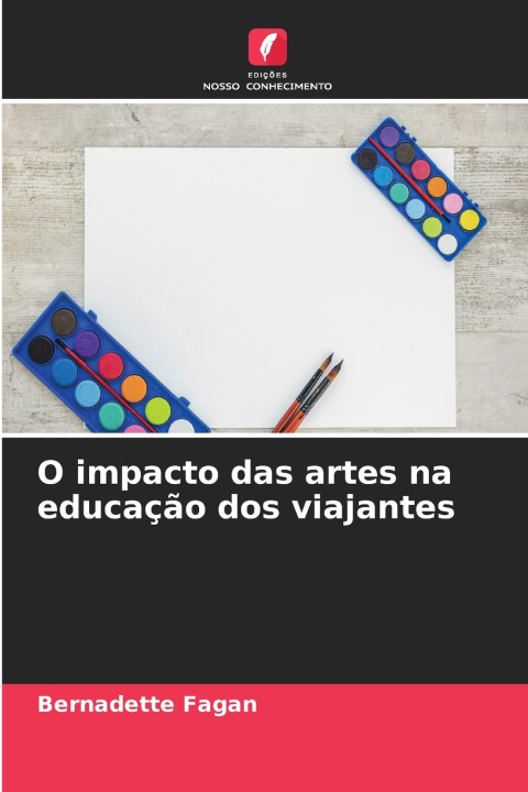 Könyv O impacto das artes na educação dos viajantes Bernadette Fagan