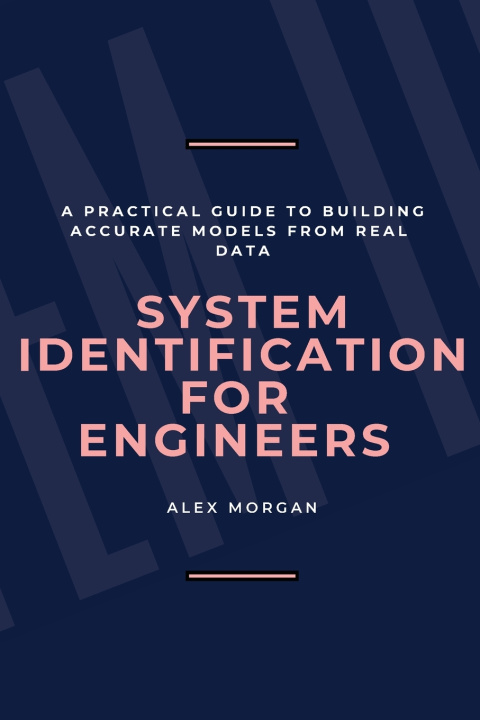 Książka System Identification for Engineers Alex Morgan