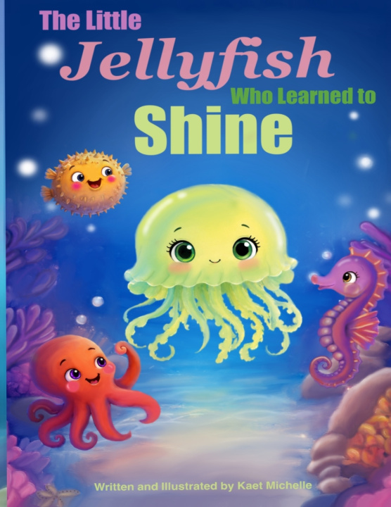 Buch The Little Jellyfish Who Learned to Shine Kaet Michelle