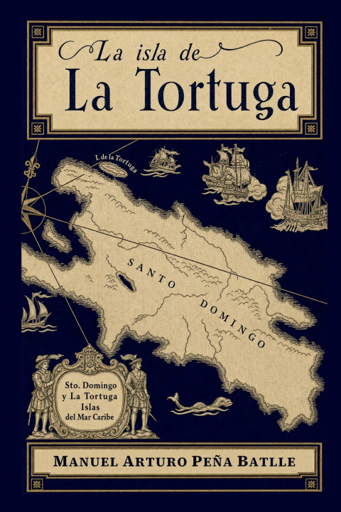 Könyv La Isla de la Tortuga Manuel Arturo Peña Batlle