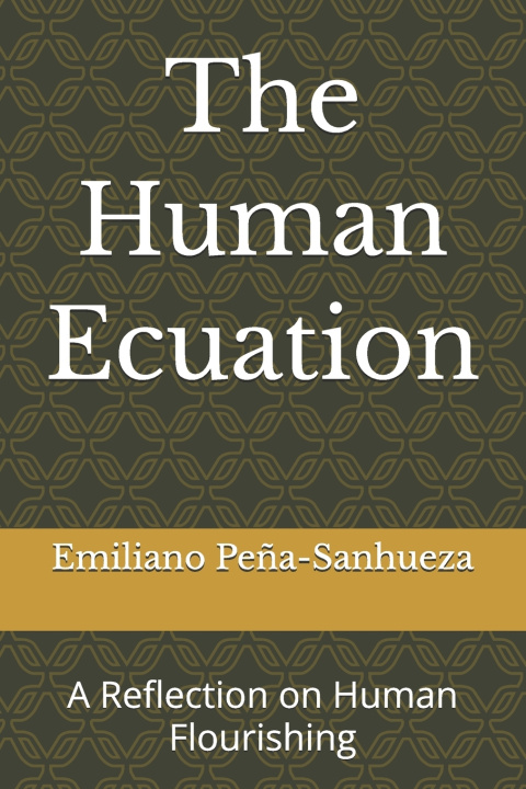 Könyv The Human Ecuation Emiliano Arturo Peña-Sanhueza