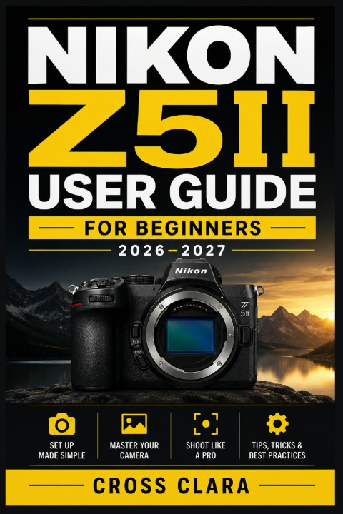 Book Nikon Z5II User Guide for Beginners 2026-2027 Cross Clara