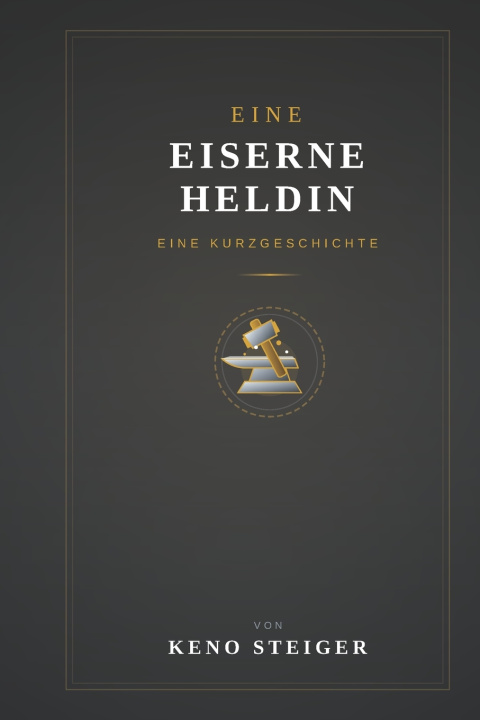 Buch DIE EISERNE HELDIN Keno Steiger