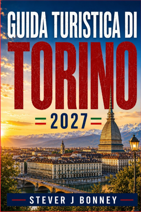 Könyv GUIDA TURISTICA DI TORINO 2027 Steve J. Bonney