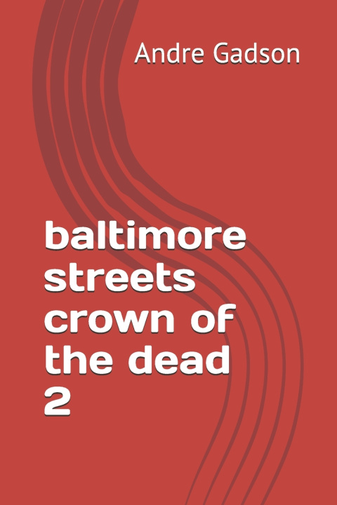 Könyv baltimore streets crown of the dead 2 Andre Gadson