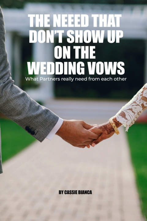 Buch THE NEEDS THAT DON'T SHOW UP ON THE WEDDING VOWS CASSIE BIANCA