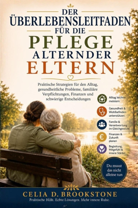 Könyv DER ÜBERLEBENSLEITFADEN FÜR DIE PFLEGE ALTERNDER ELTERN CELIA D. BROOKSTONE